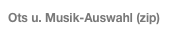 Ots u. Musik-Auswahl (zip)